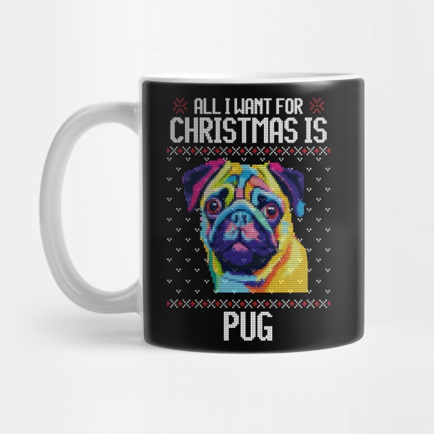 All I Want for Christmas is Pug - Christmas Gift for Dog Lover by Ugly Christmas Sweater Gift